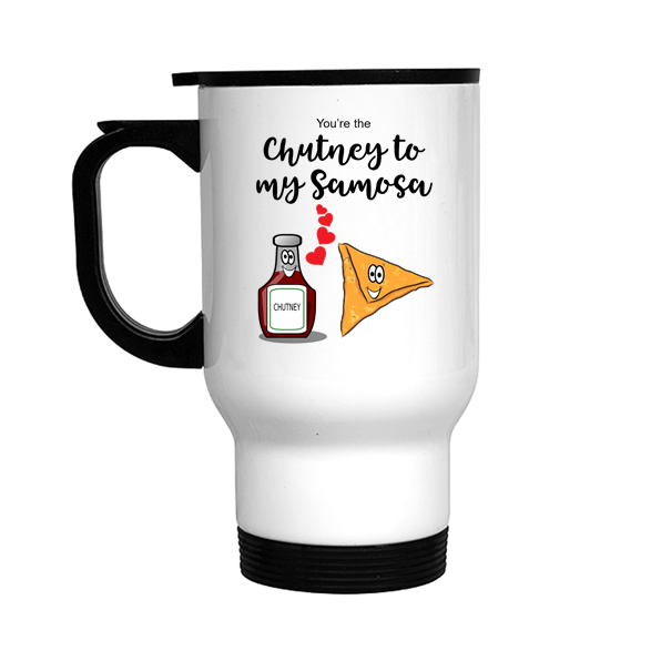 You're the Chutney to my Samosa Stainless Steel Travel Mug