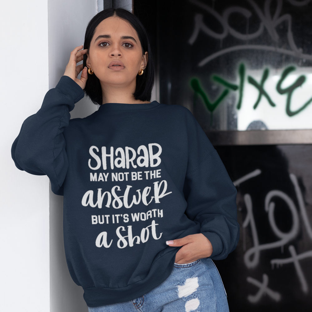 Sharab May Not Be The Answer Unisex Sweatshirt - Various Colours
