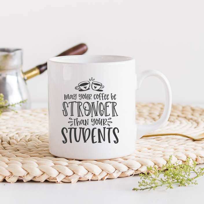 May Your Coffee Be Stronger Teacher Mug