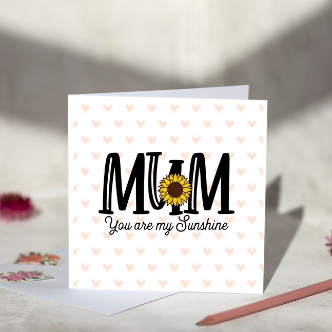 Mum You Are My Sunshine Greeting Card