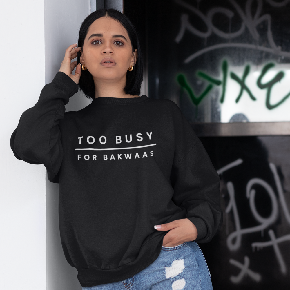 
                      
                        Too Busy For Bakwaas Unisex Sweatshirt - Various Colours
                      
                    