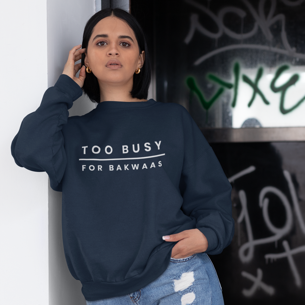 
                      
                        Too Busy For Bakwaas Unisex Sweatshirt - Various Colours
                      
                    