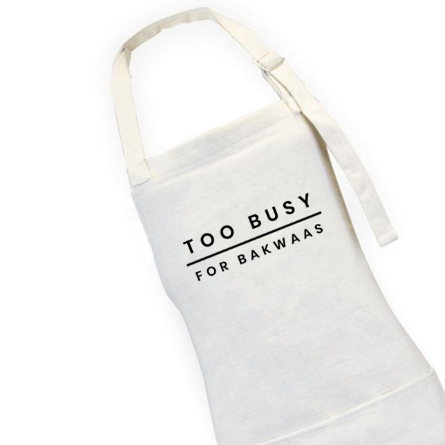 Too Busy For Bakwaas Unisex Apron