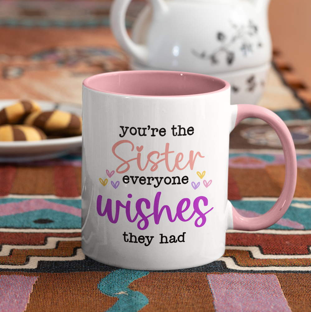 
                  
                    Sister Everyone Wishes Mug
                  
                
