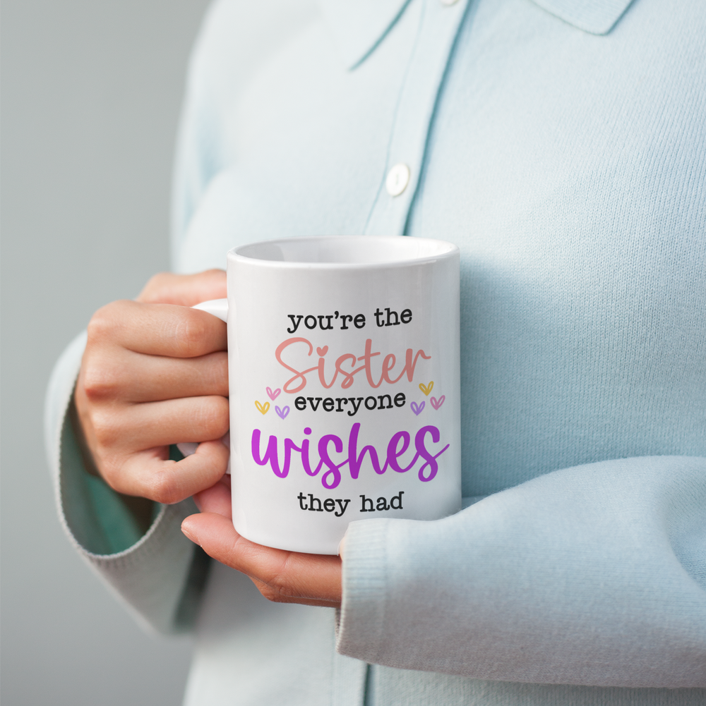 Sister Everyone Wishes Mug