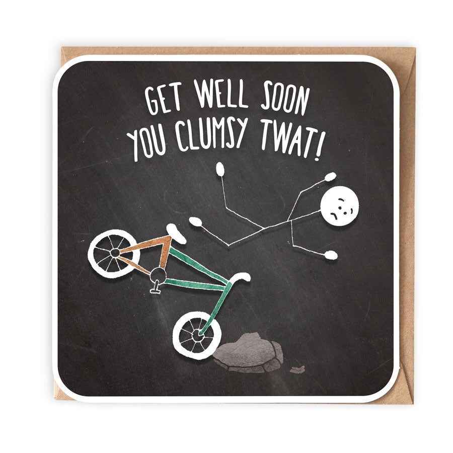 GET WELL SOON YOU CLUMSY TWAT GREETING CARD